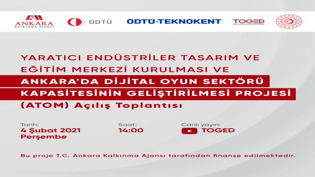 Yaratıcı Endüstriler Tasarım ve Eğitim Merkezi Kurulması ve Ankara'da Dijital Oyun Sektörü Kapasitesinin Geliştirilmesi (ATOM)” Projesinin Açılış Toplantısı Yapıldı